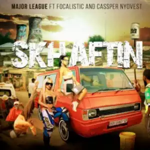 Major League - Skhaftin (Questo & The Josh Afro Mix) ft. Cassper Nyovest & Focalistic